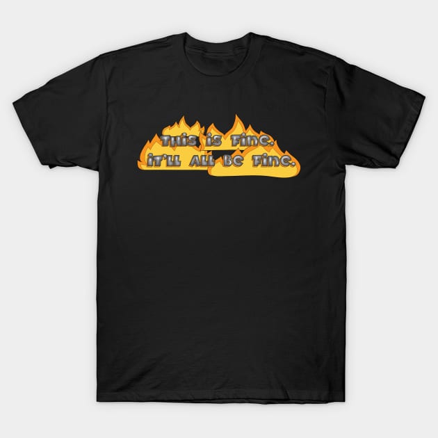 This Is Fine T-Shirt by KimbasCreativeOutlet